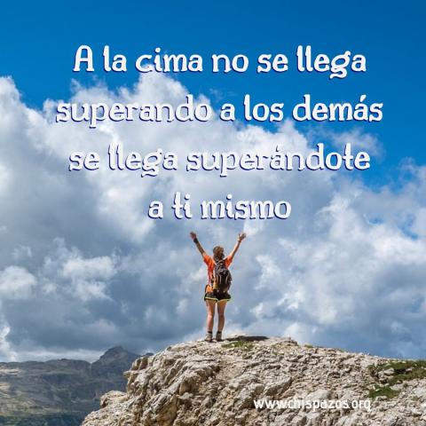 A la cima no se llega superando a los demás se llega superándote a ti mismo