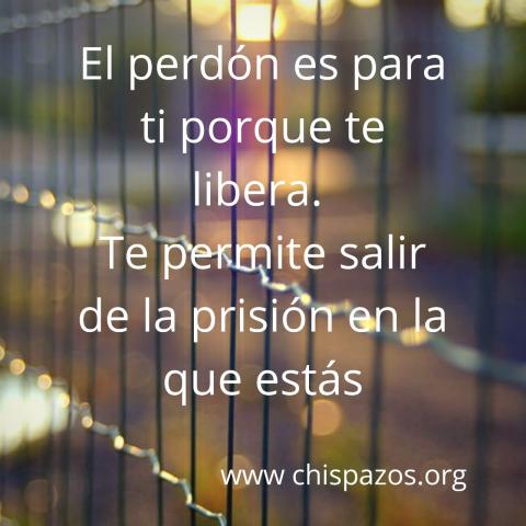 El perdón es para ti porque te libera. Te permite salir de la prisión en la que estás