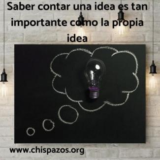 Saber contar una idea es tan importante como la propia idea